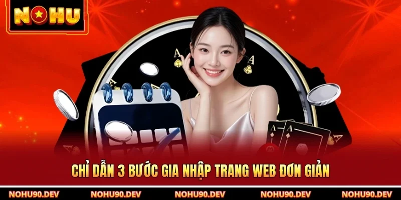 Chỉ dẫn 3 bước gia nhập trang web đơn giản