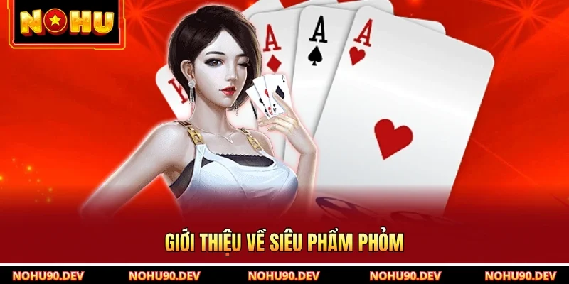 Giới thiệu về siêu phẩm phỏm