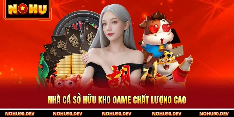 Nhà cá sở hữu kho game chất lượng cao