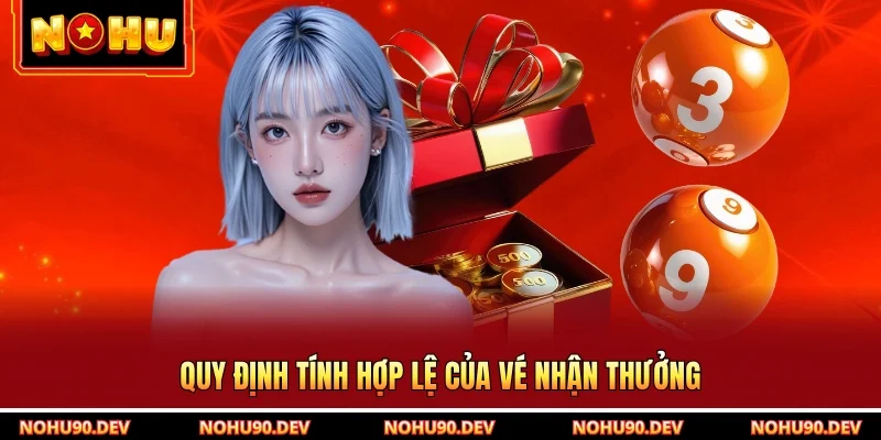 Quy định tính hợp lệ của vé nhận thưởng