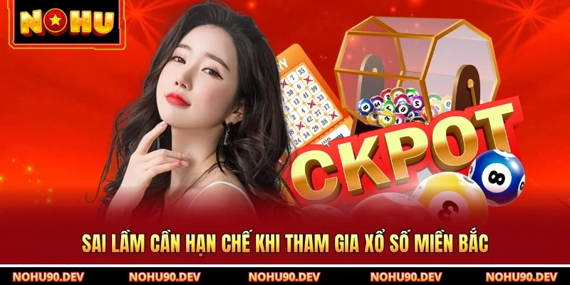 Sai lầm cần hạn chế khi tham gia xổ số miền Bắc