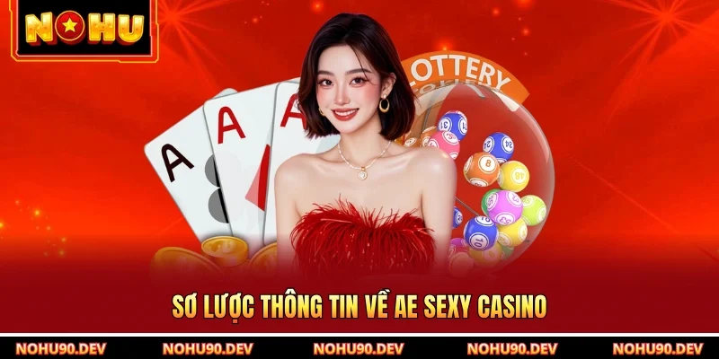 Sơ lược thông tin về AE Sexy Casino