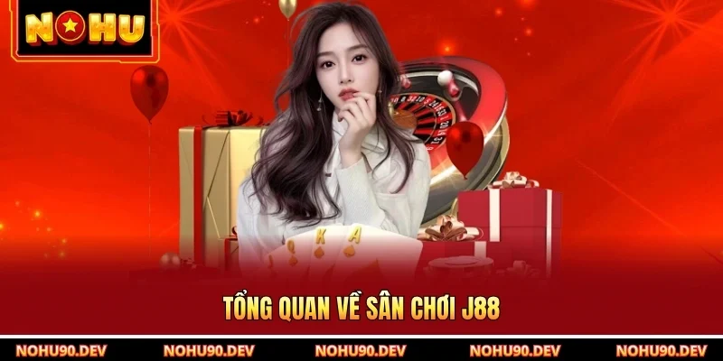 Tổng quan về sân chơi J88