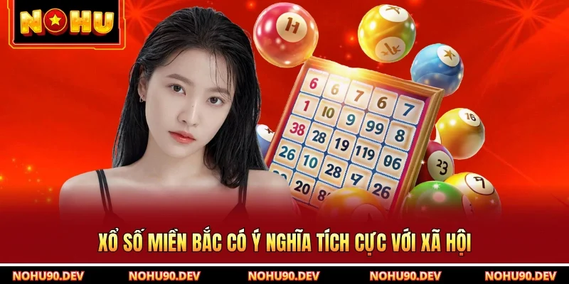 Xổ số miền Bắc có ý nghĩa tích cực với xã hội
